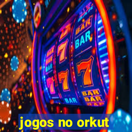 jogos no orkut